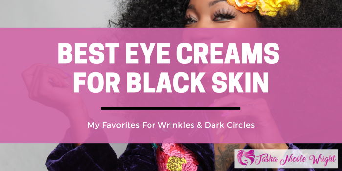 best eye cream for African Americans